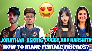 Jonathan Asking  Dobby and Harshita How to Make Female Friends ? 😂 | Dobby on Zgod 😳