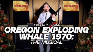 'Dynamite' (Excerpt from Oregon Exploding Whale 1970: The Musical)