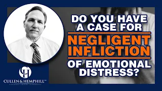 Do I Have A Case For Negligent Infliction Of Emotional Distress?