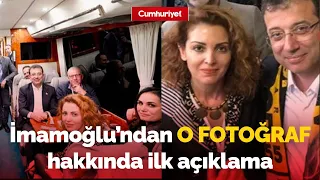 Ekrem İmamoğlu'ndan tartışılan fotoğraf hakkında ilk açıklama: Nagehan Alçı hakkında bakın ne dedi?