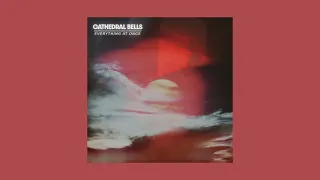 Cathedral Bells - Everything At Once (Full Album)