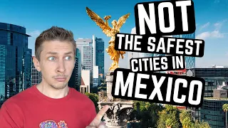 The SAFEST cities in MEXICO? - NOT EVEN CLOSE