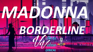 Madonna - Borderline (Lyrics)