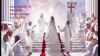 Jesus Singing to the Bride (You Have Ravished My Heart) Songs of Songs 4:7-15 (TPT)