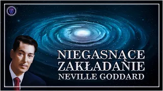 Neville Goddard - Niegasnące Zakładanie. Moc Wyobraźni. Wszystko Jest Możliwe.