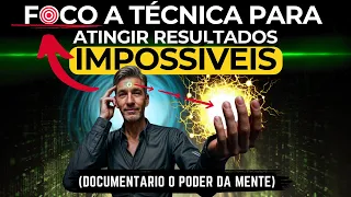 Faça Sua Mente  Atingir Objetivos Impossíveis! Domine Seu Foco: Técnicas Incríveis (Documentário)