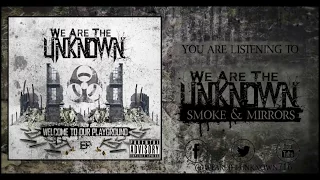 We Are The Unknown "Smoke & Mirrors" (2017)