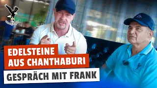 Edelsteine aus Chanthaburi, Gespräch mit dem YouTube Frank in Thailand