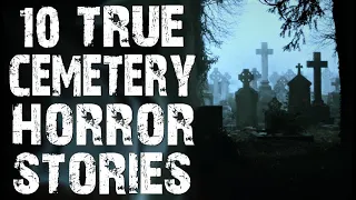 10 TRUE Disturbing & Terrifying Cemetery Scary Stories | Horror Stories To Fall Asleep To