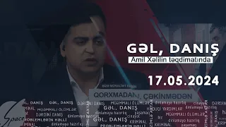 Gəl, Danış Amil Xəlil ilə (17.05.2024)