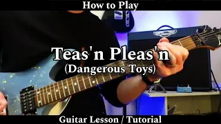 How to Play TEAS'N PLEAS'N - Dangerous Toys. Guitar Lesson / Tutorial