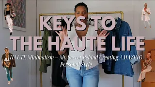 Keys to the HAUTE Life: HAUTE Minimalism -- My Secret Behind Creating AMAZING Personal Style