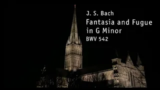 Bach: Fantasia and Fugue in G minor (BWV 542) | John Challenger, Salisbury Cathedral