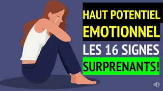 HAUT POTENTIEL EMOTIONNEL : Les 16 SIGNES les plus SURPRENANTS !