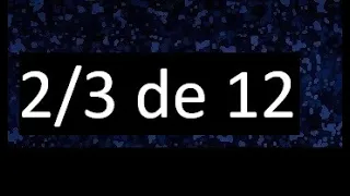 2/3 de 12 , fraccion de un numero , parte de un numero