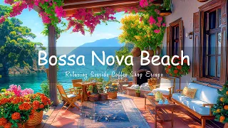Serenity Bossa Nova Beach Vibes for a Relaxing Seaside Coffee Shop Escape - Soothing Ocean Waves🌊☕️
