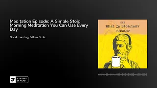 Meditation Episode: A Simple Stoic Morning Meditation You Can Use Every Day