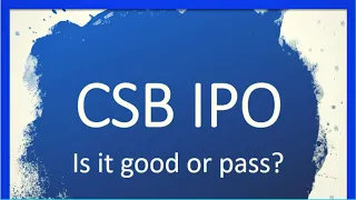 CSB IPO - Is it good or pass?