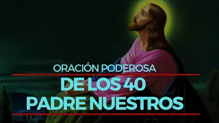 Oración poderosa de los 40 Padre Nuestros