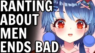 VTuber rants about Men, it doesn't go well...