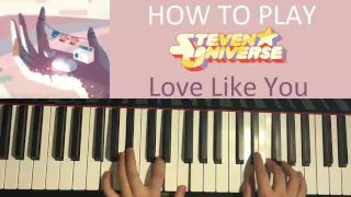 HOW TO PLAY - Steven Universe - Love Like You  (COMPLETE August 2016 Ending Theme) (Piano Tutorial)