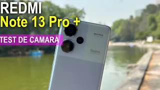 Redmi Note 13 Pro Plus TEST de CAMARA