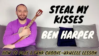 Steal My Kisses Ukulele Tutorial - Simple Funk Strum Ukulele (Ben Harper Ukulele Tutorial)