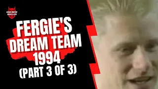 Fergie's Dream Team 1994 (Part 3/3)