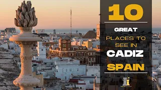 Top 10 Places to See in Cadiz, Spain