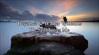 Beyoncé & Walter Williams - He Still Loves Me | Lyrics