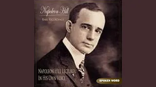 Napoleon Hill Lectures: In His Own Voice - Part 1