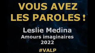 Leslie Medina -  Amours imaginaires -  Paroles lyrics  - VALP!