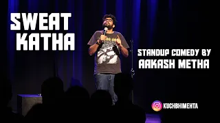 Sweat Katha | Stand up Comedy by Aakash Mehta