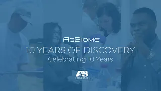 AgBiome: 10 Years of Discovery | Celebrating 10 Years