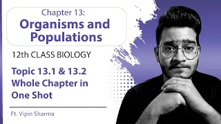 Topics 13.1-13.2: Organisms and Populations in One Shot | 12th Class Ecology for NEET 2022 ft. Vipin