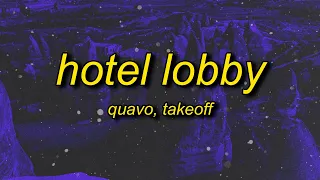 Quavo & Takeoff - Hotel Lobby (Lyrics) | let's get it hop off a 16 passenger