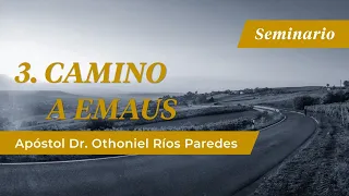 Camino a Emaús - Apóstol Dr. Othoniel Ríos Paredes