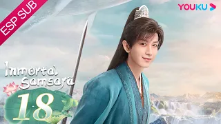 ESPSUB [Inmortal Samsara] EP18 | ROMANCE/TRAJE ANTIGUO | Yang Zi/ Cheng Yi | YOUKU