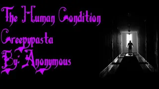 The Human Condition Creepypasta By: Anonymous
