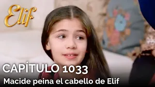 Elif Capítulo 1033 | Macide peina el cabello de Elif