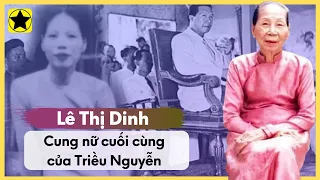 Lê Thị Dinh - Cung Nữ Cuối Cùng Của Triều Nguyễn, Chứng Nhân Lịch Sử Hiếm Có Của VN