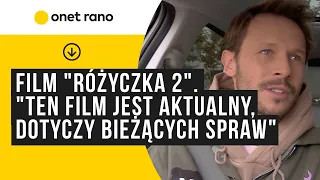 Film "Różyczka 2". Mateusz Banasiuk: ten film jest aktualny, dotyczy bieżących spraw