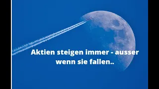 Aktien steigen immer - ausser wenn sie fallen.. Marktgeflüster