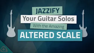 ALTERED SCALE: Jazzify YOUR Guitar SOLOS - CRYSTAL CLEAR Tutorial