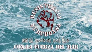 Con la Fuerza del Mar - Resistencia Suburbana (Con la Fuerza del Mar)