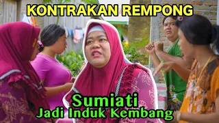 SUMIATI JADI INDUK KEMBANG || KONTRAKAN REMPONG EPISODE 701