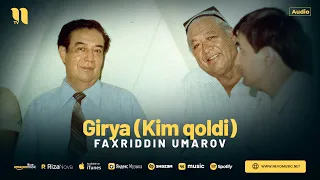 Faxriddin Umarov - Girya (Kim qoldi)