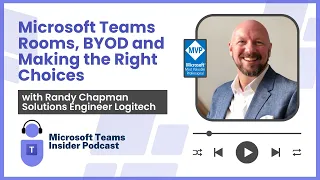 Microsoft Teams Rooms, BYOD and making the right choices with MVP Randy Chapman