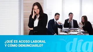 ¿Qué es acoso laboral y cómo denunciarlo?