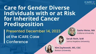 Full Recording of the December 2023 ICARE Genetics Case Conference